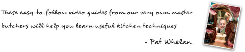 Kitchen video guides from James Whelan Butchers
